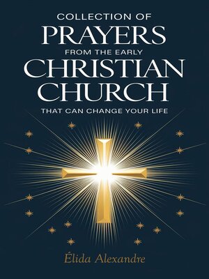cover image of Collection of Prayers from the Early Christian Church That Can Change Your Life